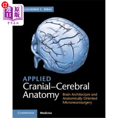 海外直订医药图书Applied Cranial-Cerebral Anatomy: Brain Architecture and Anatomically Oriented M 应用颅脑解剖学：大