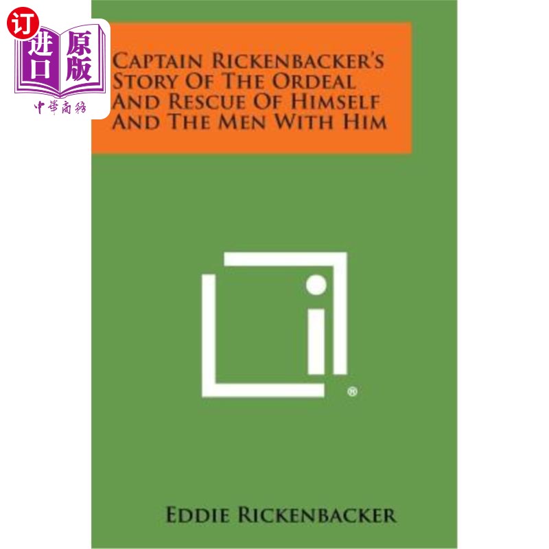 海外直订Captain Rickenbacker's Story of the Ordeal and Rescue of Himself and the Men wit 里肯巴克上尉讲述了他自己和