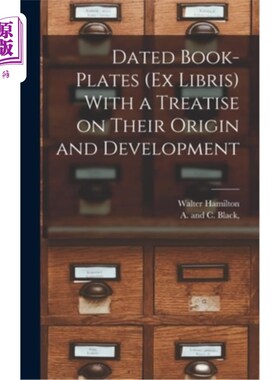 海外直订Dated Book-plates (Ex Libris) With a Treatise on Their Origin and Development 日期的书版(Libris)及其起源和