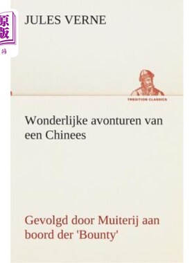 海外直订荷兰语 Wonderlijke avonturen van een Chinees, gevolgd door Muiterij aan boord der 'Boun 一个中国人的奇妙冒