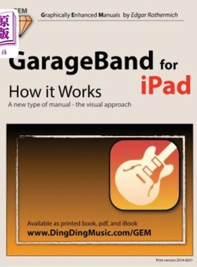 海外直订GarageBand for iPad - How It Works: A New Type of Manual - The Visual Approach iPad GarageB