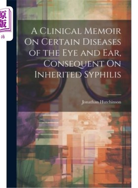 海外直订医药图书A Clinical Memoir On Certain Diseases of the Eye and Ear, Consequent On Inherite 关于某些眼睛和耳朵