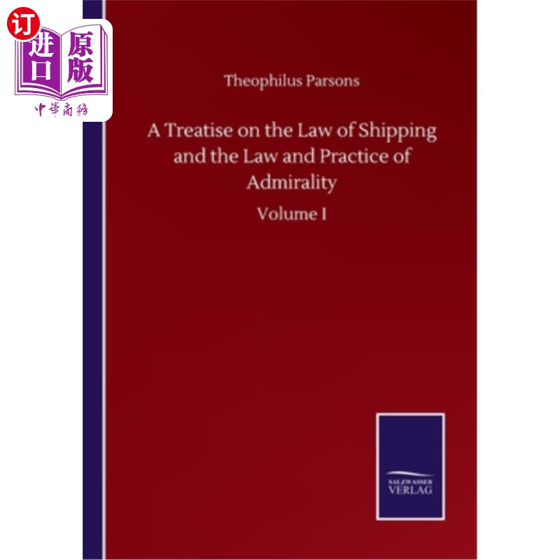 海外直订A Treatise on the Law of Shipping and the Law and Practice of Admirality: Volume 《船舶法与海事法与实务》上