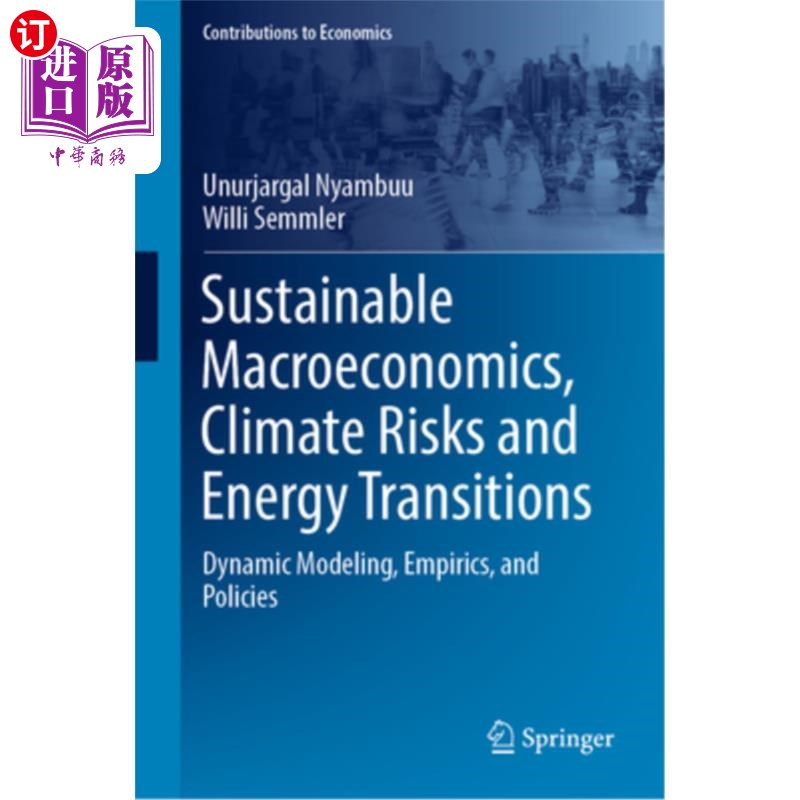 海外直订Sustainable Macroeconomics, Climate Risks and Energy Transitions: Dynamic Modeli 可持续宏观经济、气候风险和