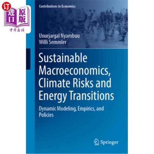 海外直订Sustainable Macroeconomics, Climate Risks and Energy Transitions: Dynamic Modeli 可持续宏观经济、气候风险和