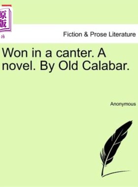 海外直订Won in a Canter. a Novel. by Old Calabar. 在慢跑中获胜。一本小说。老卡拉巴。