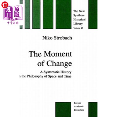 海外直订The Moment of Change: A Systematic History in the Philosophy of Space and Time 变化的时刻：空间和时间哲学的