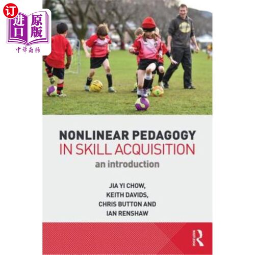 海外直订Nonlinear Pedagogy in Skill Acquisition: An Introduction 技能习得中的非线性教学法:导论