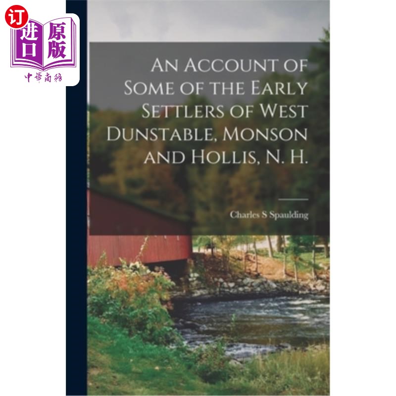 海外直订An Account of Some of the Early Settlers of West Dunstable, Monson and Hollis, N 一些西部邓斯特布尔早期定居