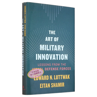 预售 军事创新的艺术 以色列国防军的经验教训 The Art of Military Innovation 英文原版 Edward N Luttwak 【中商原版】