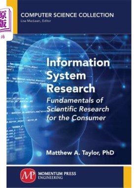 海外直订Information System Research: Fundamentals of Scientific Research for the Consume 信息系统研究:消费者科学研