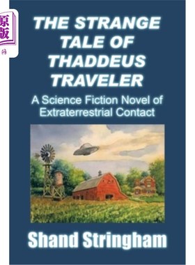 海外直订The Strange Tale of Thaddeus Traveler: A Science Fiction Novel of Extraterrestri 塞笛厄斯旅行者的奇怪故事: