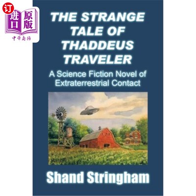 海外直订The Strange Tale of Thaddeus Traveler: A Science Fiction Novel of Extraterrestri 塞笛厄斯旅行者的奇怪故事: