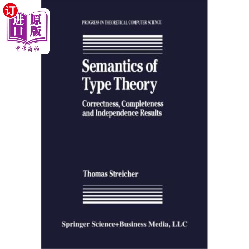 海外直订Semantics of Type Theory: Correctness, Completeness and Independence Results 类型理论的语义学：正确性、完备