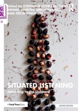 海外直订Situated Listening: Attending to the Unheard 定位倾听：关注未听到的