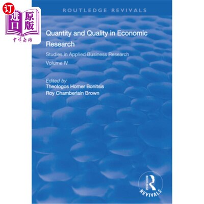 海外直订Quantity and Quality in Economic Research: Studies in Applied Business Research: 经济研究的数量与质量:应用
