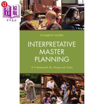 海外直订Interpretative Master Planning: A Framework for Historical Sites 解释性总体规划:历史遗址的框架