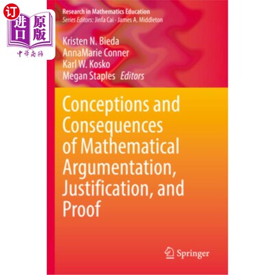 海外直订Conceptions and Consequences of Mathematical Argumentation, Justification, and P 数学论证，论证和证明的概念
