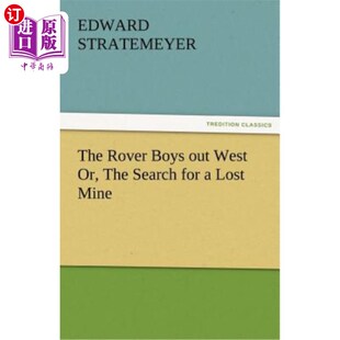 海外直订The Rover Boys Out West Or, the Search for a Lost Mine 《流浪者男孩在西部》或者《寻找失踪的矿井