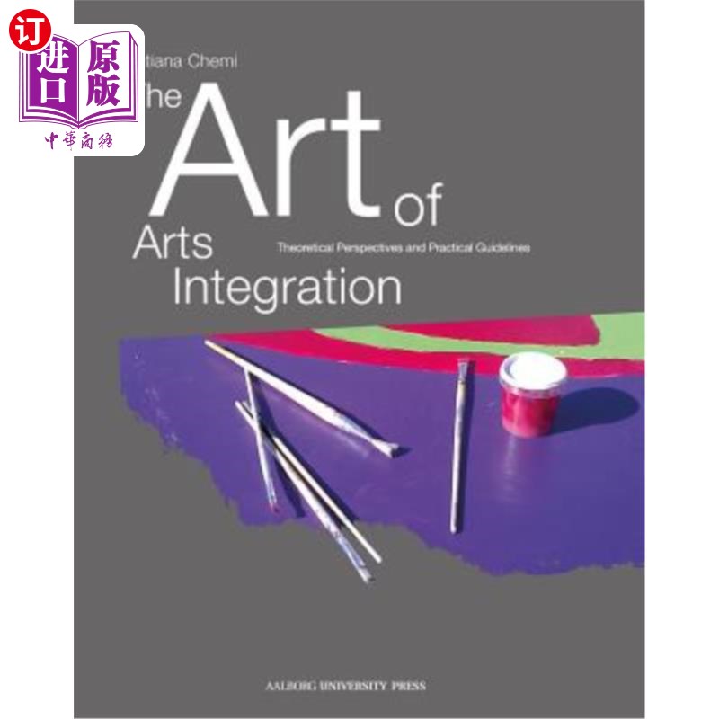 海外直订The Art of Arts Integration:: Theoretical Perspectives and Practical Guidelines 艺术整合的艺术:理论观点和实