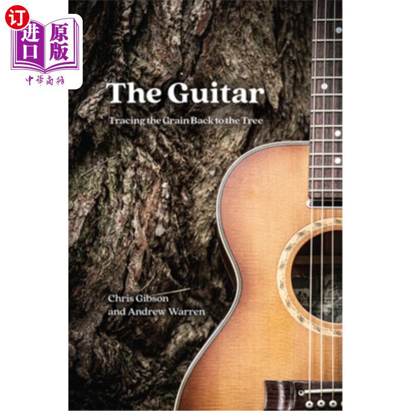 海外直订The Guitar: Tracing the Grain Back to the Tree 吉他:溯纹溯树