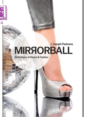 海外直订Mirrorball: Reflections of Dance and Fashion 镜球：舞蹈与时尚的倒影