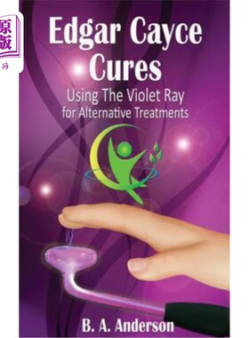 海外直订医药图书Edgar Cayce Cures - Using The Violet Ray for Alternative Treatments Edgar Cayce治愈-使用紫外光替代
