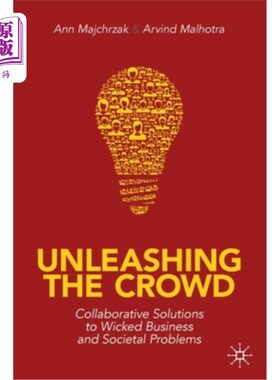 海外直订Unleashing the Crowd: Collaborative Solutions to Wicked Business and Societal Pr 释放人群:邪恶商业和社会问