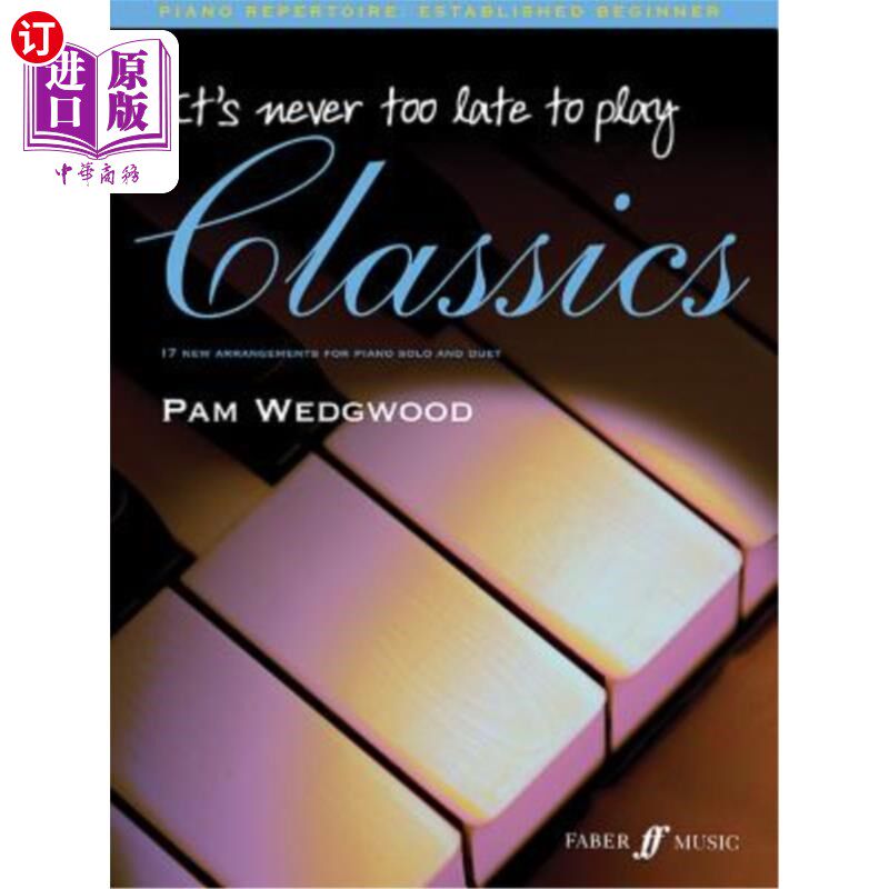 海外直订It's Never Too Late to Play Classics: 17 New Arrangements for Piano Solo and Due 演奏经典永远不会太迟:17首
