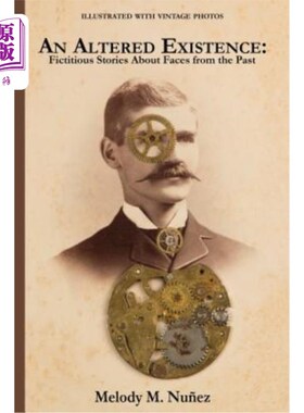 海外直订An Altered Existence: Fictitious Stories About Faces from the Past 改变了的存在:关于过去面孔的虚构故事