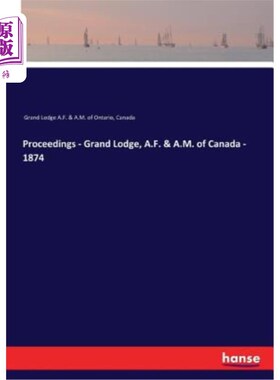 海外直订Proceedings - Grand Lodge, A.F. & A.M. of Canada - 1874 会议记录-加拿大A.F.和A.M.Grand Lodge-1874