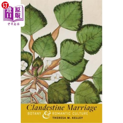 海外直订Clandestine Marriage: Botany and Romantic Culture 秘密婚姻:植物学与浪漫文化