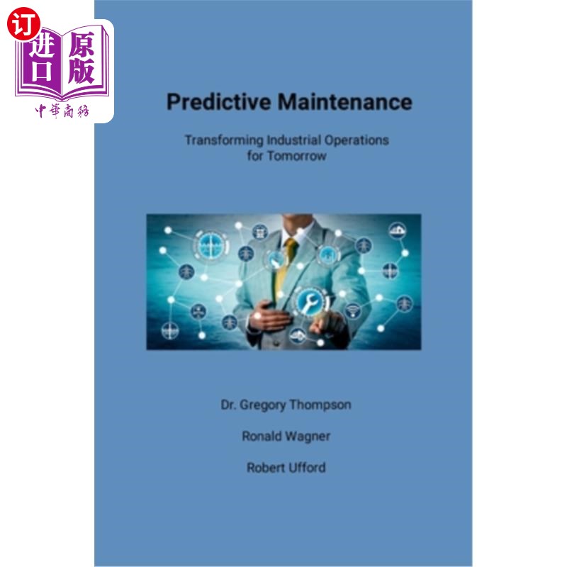 海外直订Predictive Maintenance: Transforming Industrial Operations for Tomorrow 预测性维护:面向未来的工业运营转型