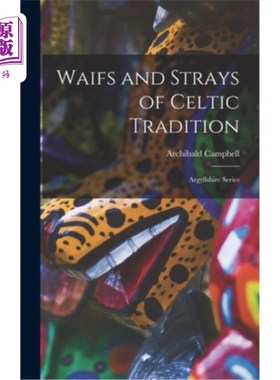 海外直订Waifs and Strays of Celtic Tradition: Argyllshire Series 流浪者和流浪者的凯尔特传统：阿盖尔郡系列