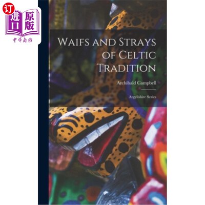 海外直订Waifs and Strays of Celtic Tradition: Argyllshire Series 流浪者和流浪者的凯尔特传统：阿盖尔郡系列