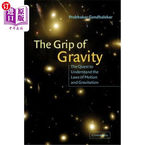海外直订The Grip of Gravity: The Quest to Understand the Laws of Motion and Gravitation 引力的把握：理解运动和引力