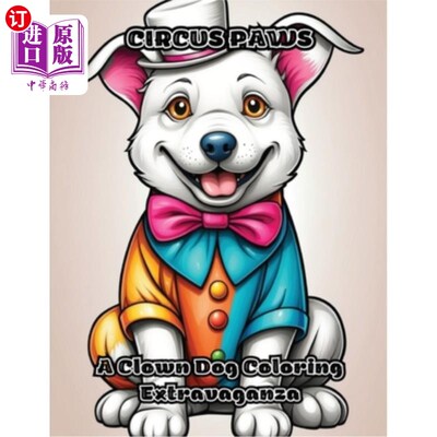 海外直订Circus Paws: A Clown Dog Coloring Extravaganza 马戏团爪子：小丑狗的色彩盛宴
