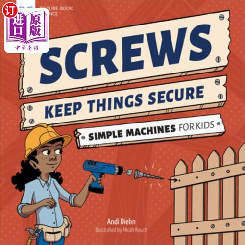 海外直订Screws Keep Things Secure: Simple Machines for Kids 螺丝保证东西安全:孩子们的简单机器