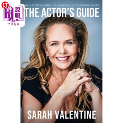 海外直订The Actor's Guide: An Insider's Manual To Launching Your Acting Career 《演员指南：开启你演艺生涯的内幕手册