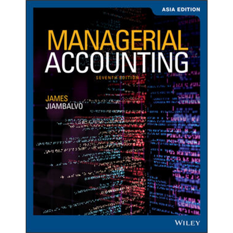 管理会计第七版亚洲版 英文原版 Managerial Accounting 7E Asia Edition James Jiambalvo 会计 经管【中商原版】