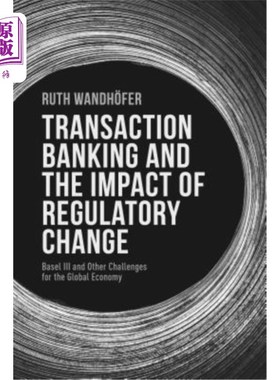 海外直订Transaction Banking and the Impact of Regulatory Change: Basel III and Other Cha 交易银行和监管变化的影响:
