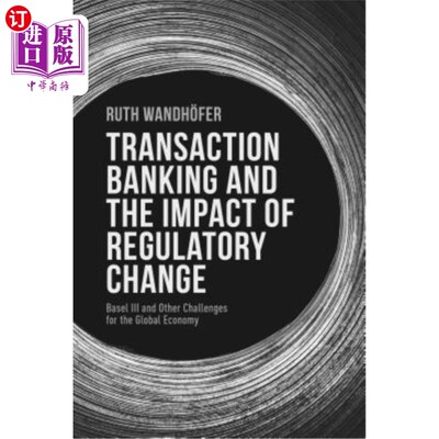 海外直订Transaction Banking and the Impact of Regulatory Change: Basel III and Other Cha 交易银行和监管变化的影响: