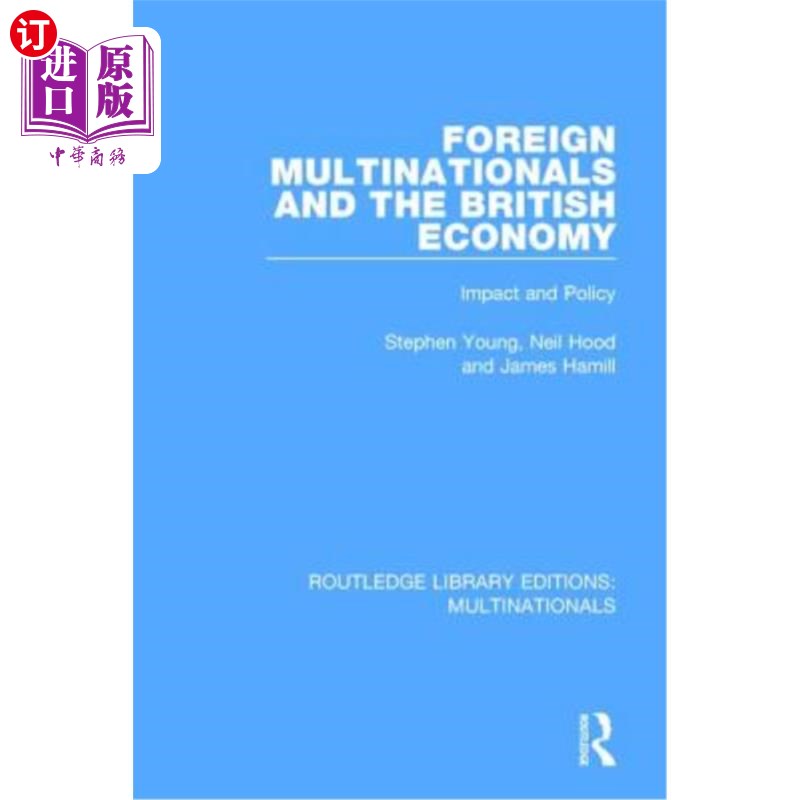 海外直订Foreign Multinationals and the British Economy: Impact and Policy 外国跨国公司与英国经济:影响与政策