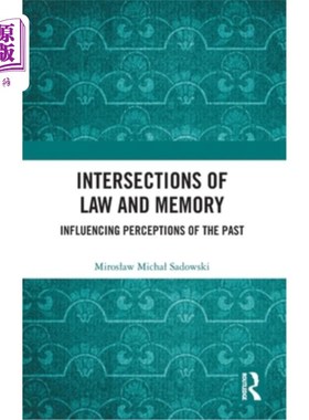 海外直订Intersections of Law and Memory: Influencing Perceptions of the Past Intersections of Law a