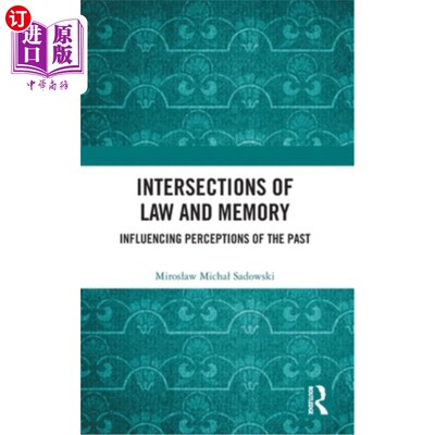 海外直订Intersections of Law and Memory: Influencing Perceptions of the Past Intersections of Law a