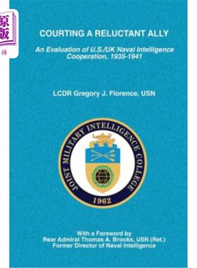 海外直订Courting a Reluctant Ally: An Evaluation of U.S./UK Naval Intelligence Cooperati 寻找不情愿的盟友：1