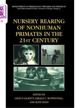 海外直订医药图书Nursery Rearing of Nonhuman Primates in the 21st Century 21世纪非人灵长类动物的保育