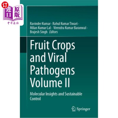 海外直订Fruit Crops and Viral Pathogens Volume II: Molecular Insights and Sustainable Co 水果作物和病毒病原体卷二：