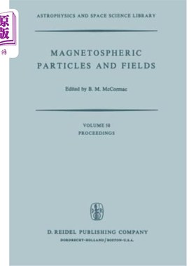 海外直订Magnetospheric Particles and Fields: Proceedings of the Summer Advanced Study Sc 磁层粒子与场：1975年8月4