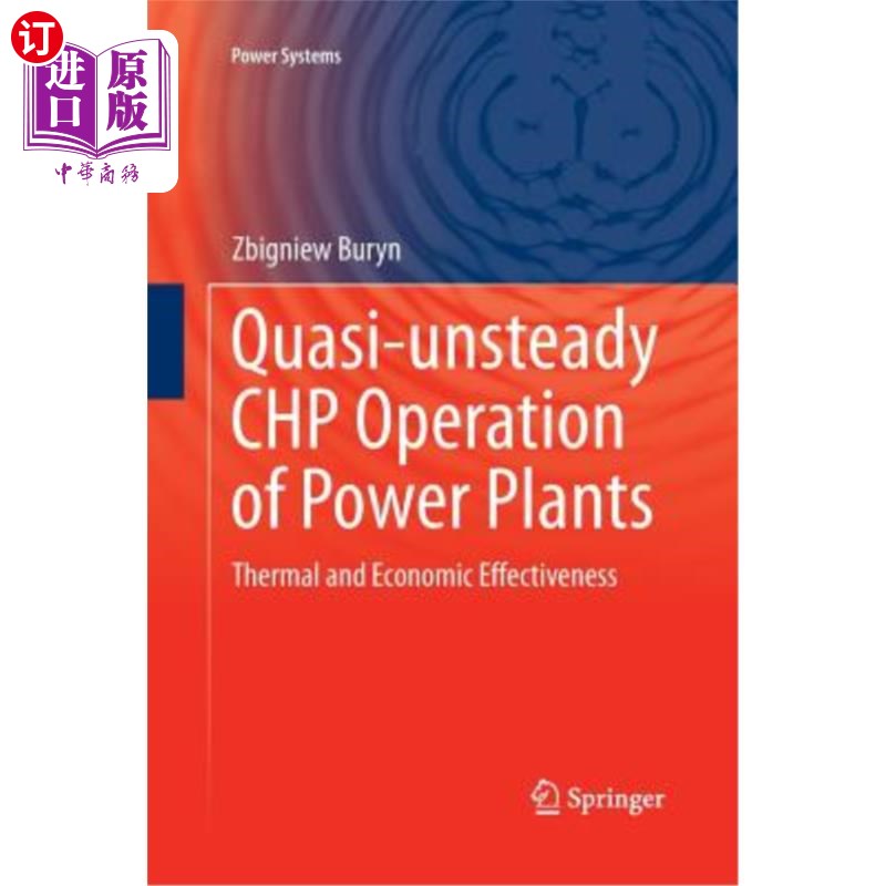 海外直订Quasi-Unsteady Chp Operation of Power Plants: Thermal and Economic Effectiveness电厂准非稳态热电联产运行：